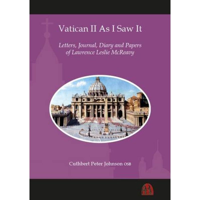 Vatican II as I Saw it - Letters, Journal, Diary and Papers of Lawrence Leslie Mcreavy - Hardback, by Cuthbert Johnson