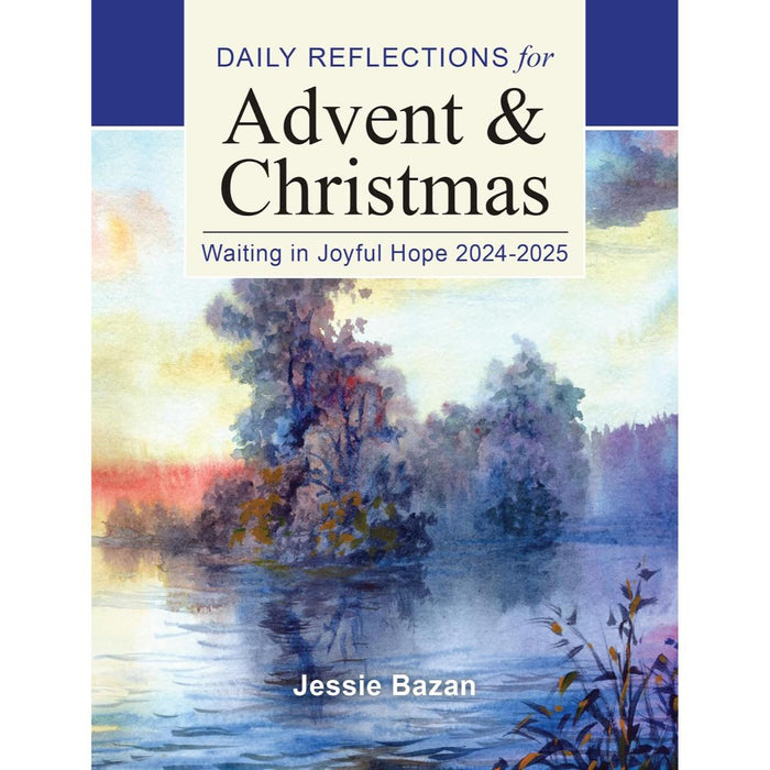 Waiting in Joyful Hope 2024-2025 Daily Reflections for Advent and Christmas, by Jessica L. Bazan