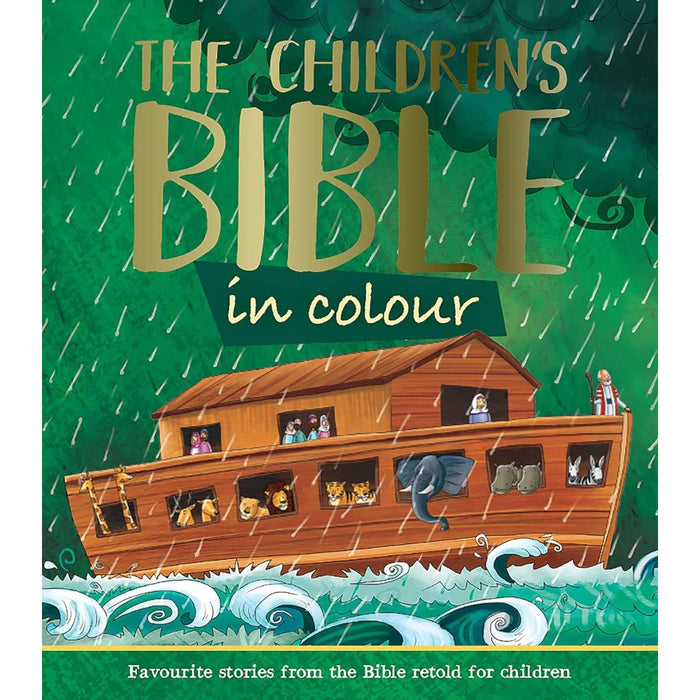 The Children's Bible in Colour - Favourite Stories from the Bible Retold for Children, Harback Edition In Full Colour