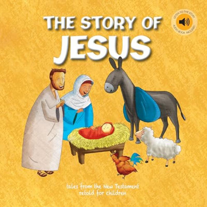 The Story Of Jesus - Bible Stories From The New Testament Retold For Children