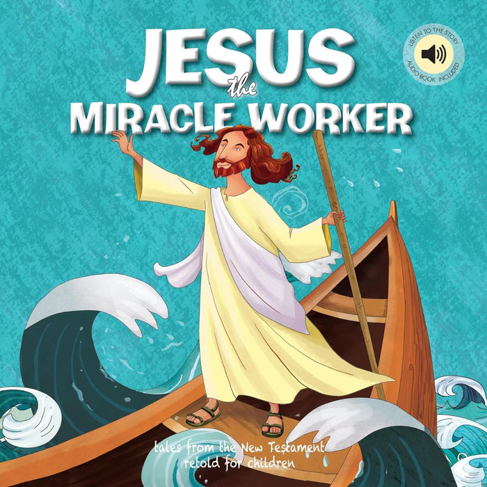 Jesus The Miracle Worker - Bible Stories From The New Testament Retold For Children