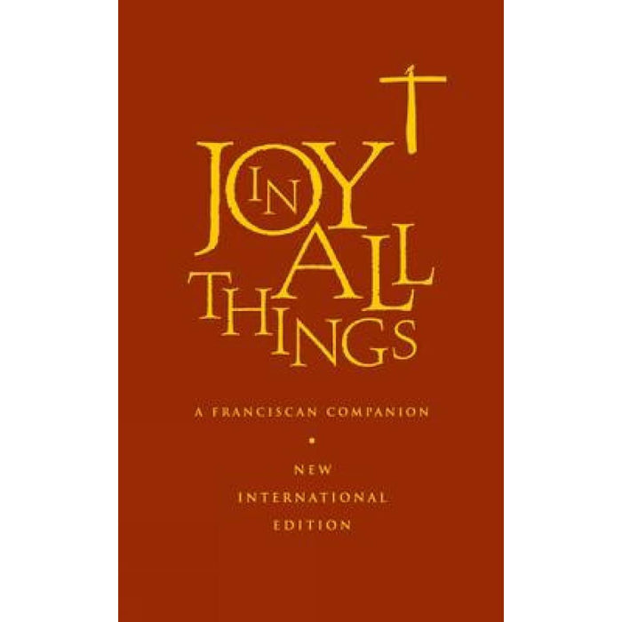 Joy in All Things - A Franciscan Companion New International Edition, by Franciscan Association GB