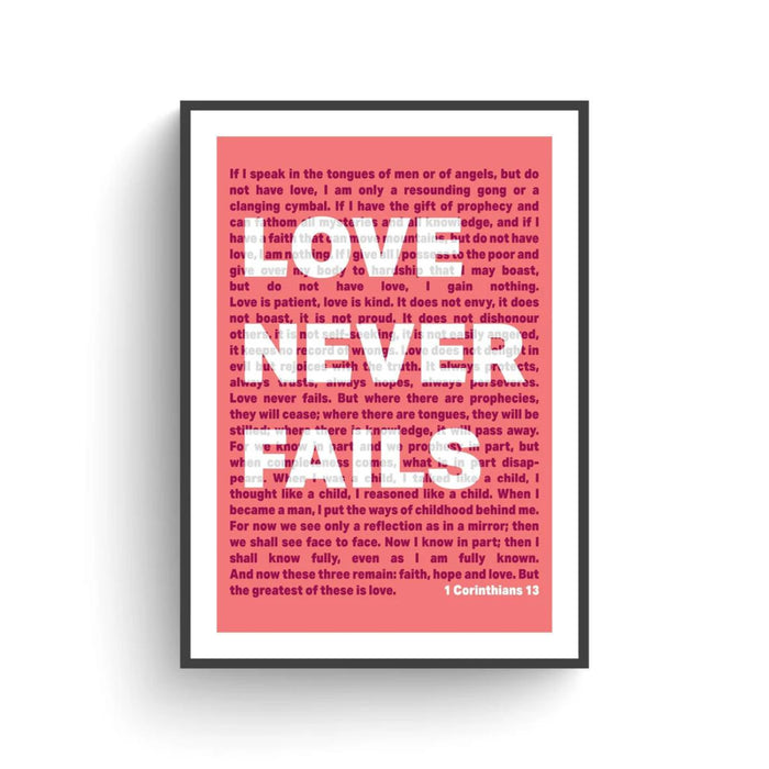 Love Never Fails - Coral Unframed Poster Print Available In Two Sizes - A4 and A3