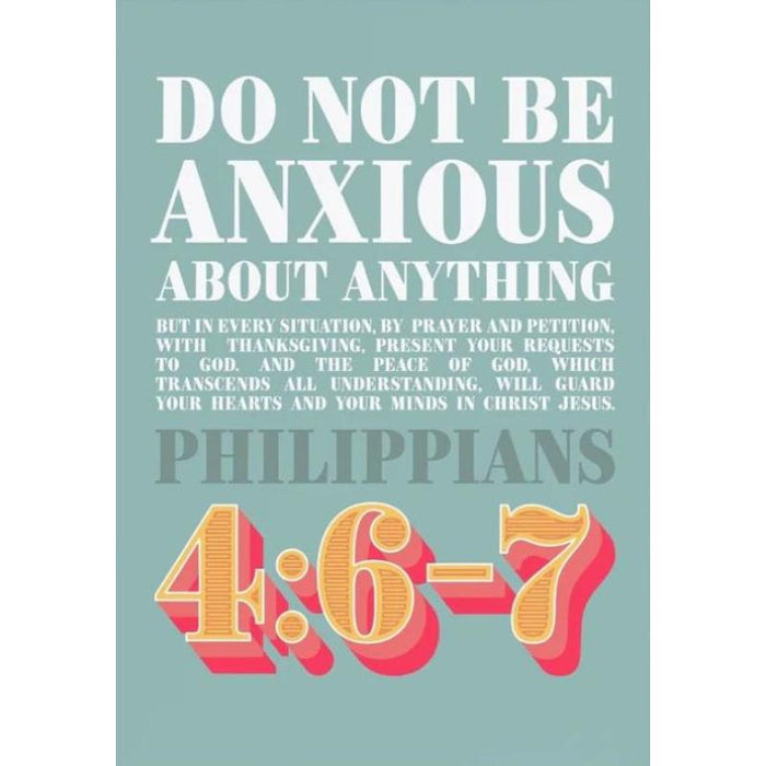 Do Not Be Anxious About Anything - Unframed Poster Print Available In Two Sizes - A4 and A3