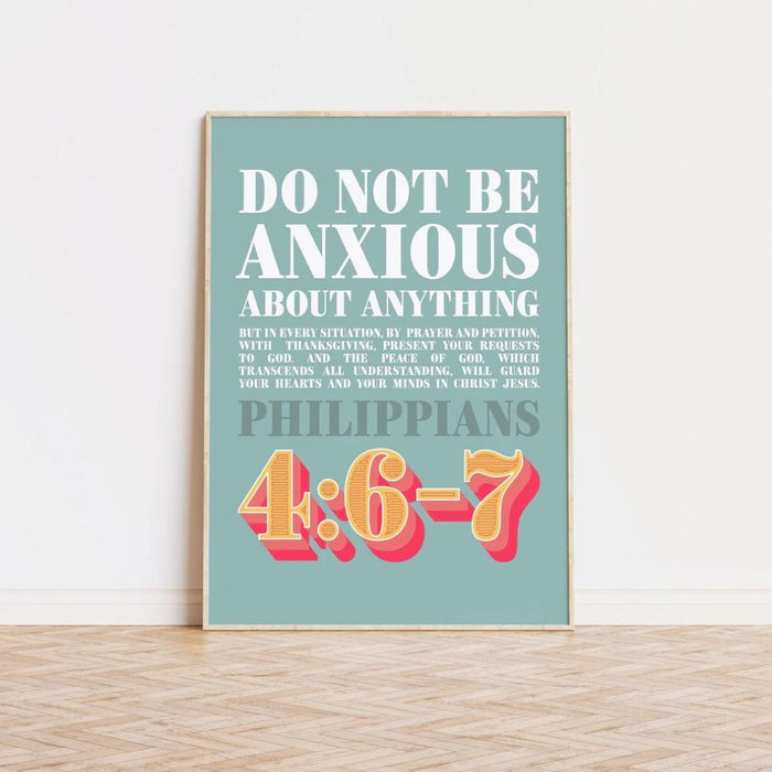 Do Not Be Anxious About Anything - Unframed Poster Print Available In Two Sizes - A4 and A3