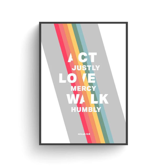 Act Justly, Love Mercy, Walk Humbly - Unframed Poster Print Available In Two Sizes - A4 and A3