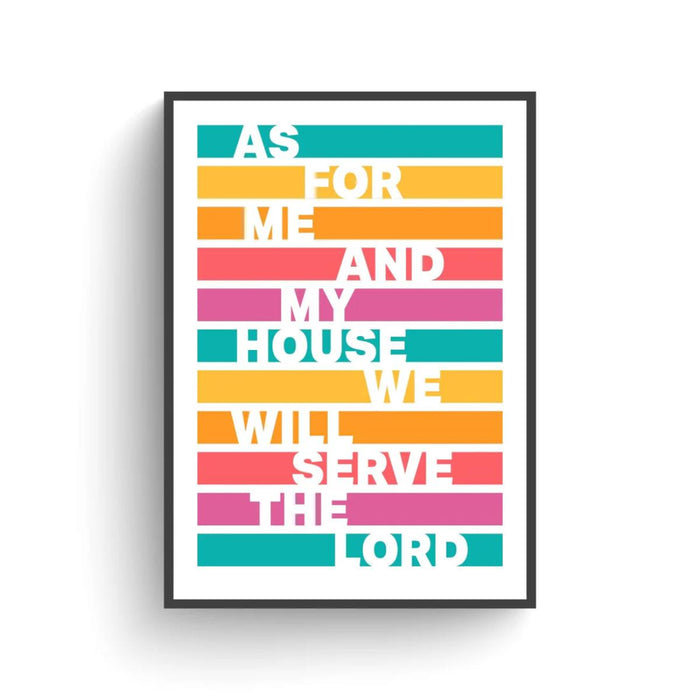 As For Me And My House We Will Serve The Lord - Unframed Poster Print, Available In Two Sizes - A4 and A3