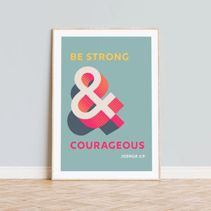 Be Strong and Courageous, Joshua 1 verse 9 - Unframed Poster Print, Available In Two Sizes - A4 and A3