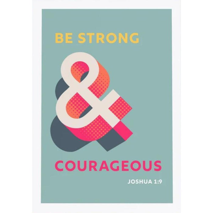 Be Strong and Courageous, Joshua 1 verse 9 - Unframed Poster Print, Available In Two Sizes - A4 and A3