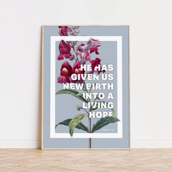 He Has Given Us New Birth Into A Living Hope - Unframed Poster Print, Available In Two Sizes - A4 and A3