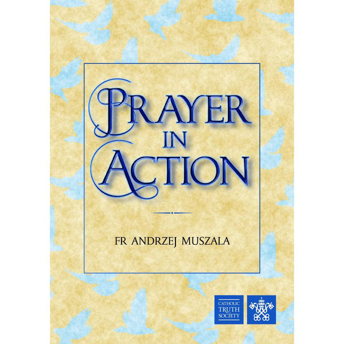 Prayer In Action, by Fr Andrzej Muszala CTS Books